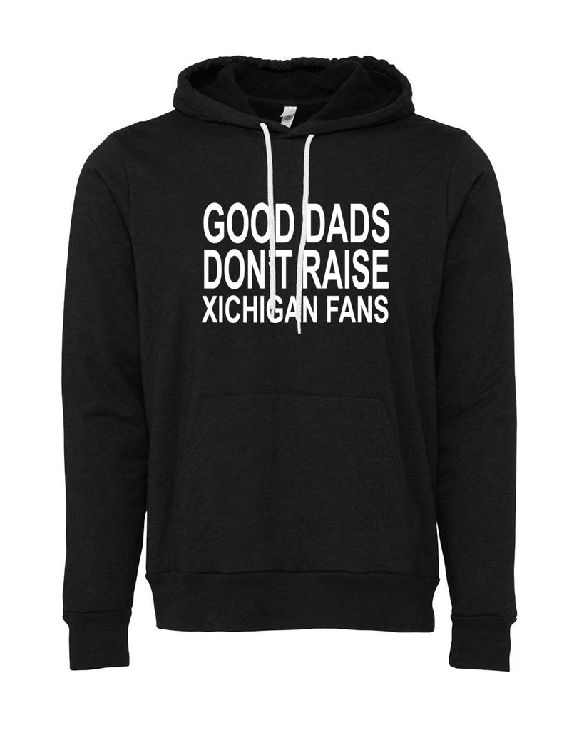 Good dads don’t raise Michigan Fans Hoodie - Mistakes on the Lake
