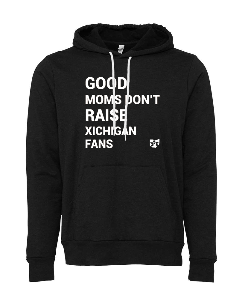 Good moms don’t raise Michigan Fans Hoodie - Mistakes on the Lake