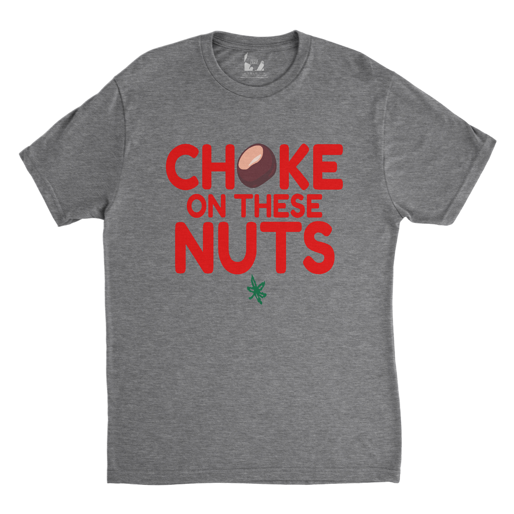 Choke on these nuts buckeye tee - Mistakes on the Lake