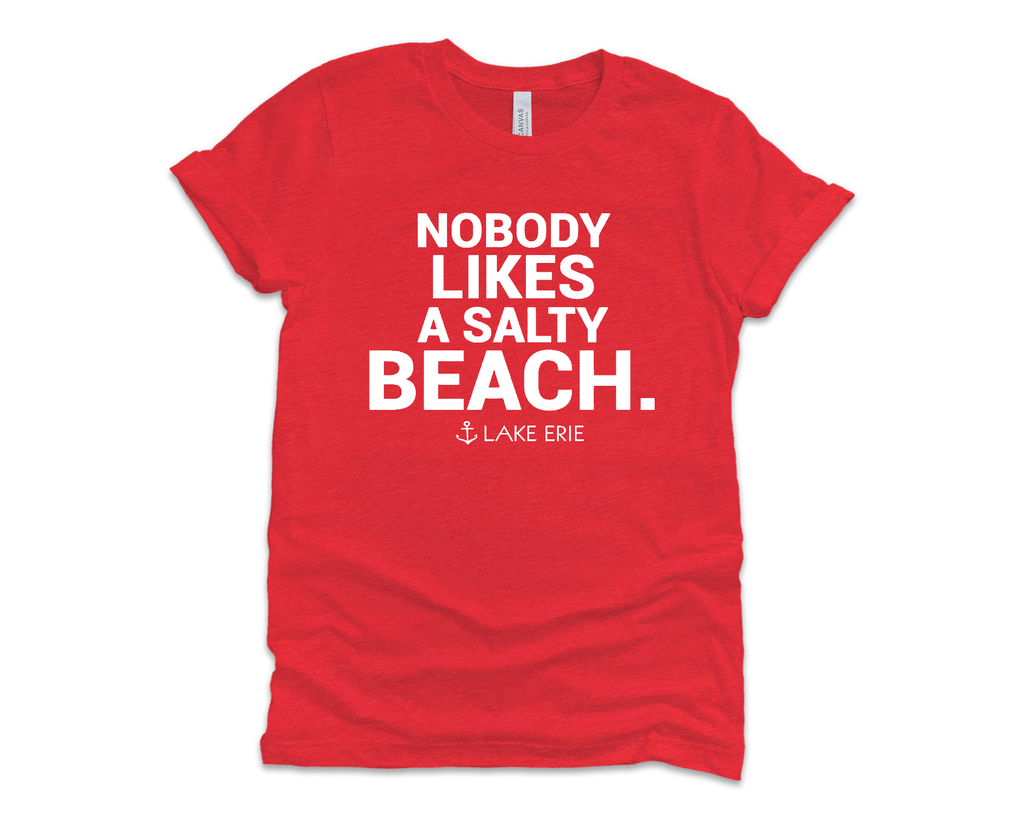 Nobody Likes a Salty Beach - Lake Erie Tee - Mistakes on the Lake