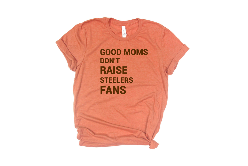 Good Moms Don't Raise Steelers Fans Unisex Tee - Mistakes on the Lake