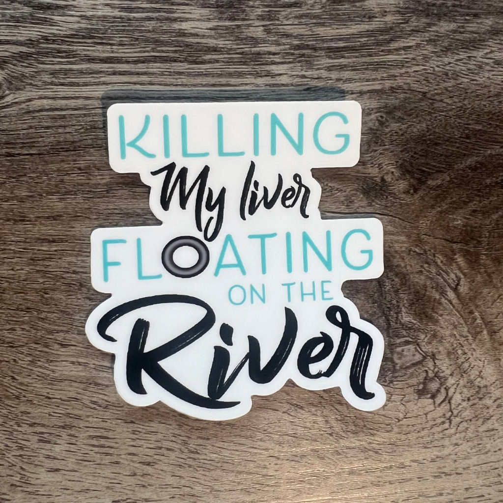 Killing My Liver Floating On The River Sticker