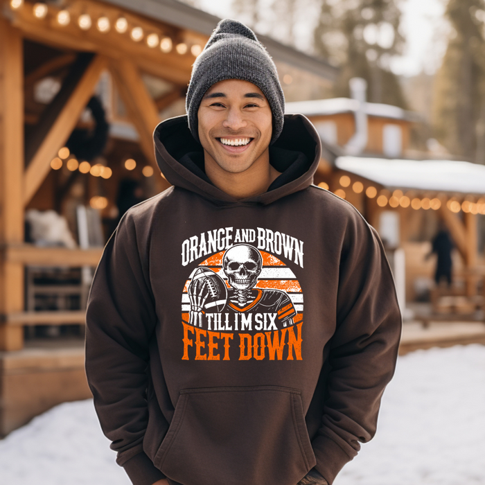 Orange and Brown Til I'm 6 Feet Down - Hooded Sweatshirt