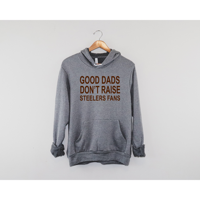 Good Dads don't Raise Steelers Fans Hoodie