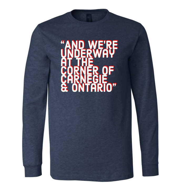 We're Underway at The Corner of Carnegie & Ontario - Long Sleeve Tee