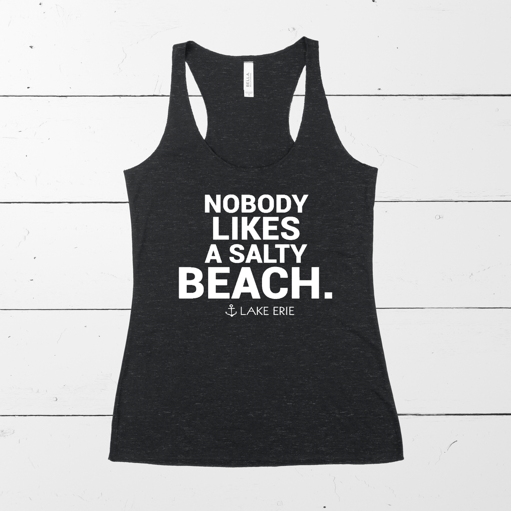 Nobody Likes A Salty Beach Lake Erie Tank Available In Multiple Colors Mistakes On The Lake