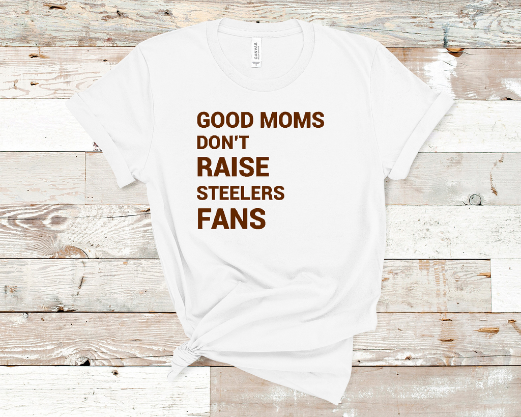 Good Moms Don't Raise Steelers Fans Unisex Tee - Mistakes on the Lake
