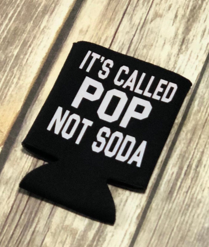 It’s called pop not soda koozie - Mistakes on the Lake