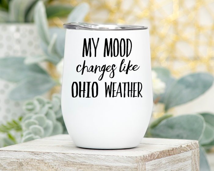 My mood changes Like Ohio Weather stemless wine tumbler - 12 oz - Mistakes on the Lake